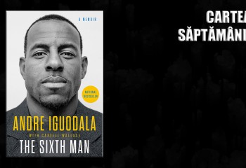 Cartea Săptămânii: The Sixth Man, autobiografia lui Andre Iguodala